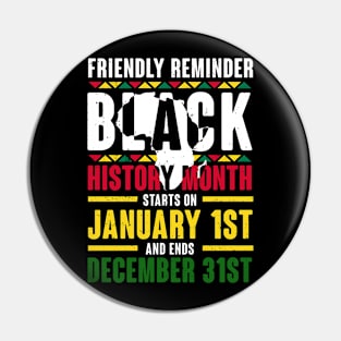 Friendly reminder BLACK HISTORY MONTH starts on January 1st and ends December 31st Pin