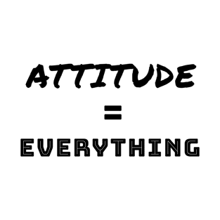 Attitude is Everything T-Shirt
