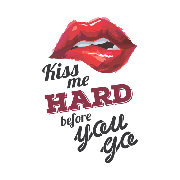 Kiss Me Hard before You Go by ikingstore