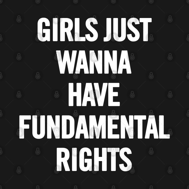 Girls Just Wanna Have Fundamental Rights by sergiovarela