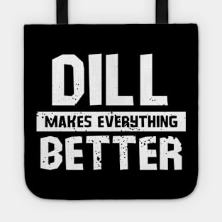 Dill makes everything better Tote