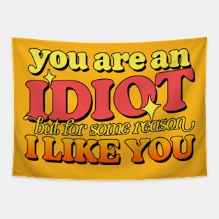 You Are An Idiot - Tapestry