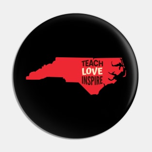 North Carolina Teacher Teach Love Inspire Pin