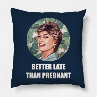 Golden Girls Blanche devereaux better late than pregnant quote Pillow