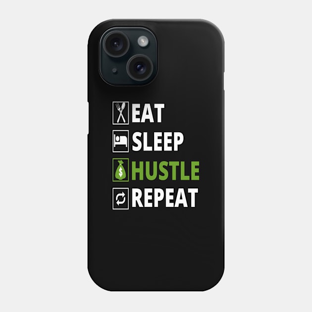 Eat sleep hustle repeat Phone Case by Houseofwinning