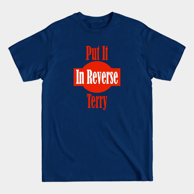 Discover Put It In Reverse Terry - Put It In Reverse Terry Fireworks Funny - T-Shirt