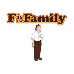 F is For Family - Frank Title! T-Shirt