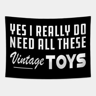 Yes I really do need all these vintage toys w Tapestry