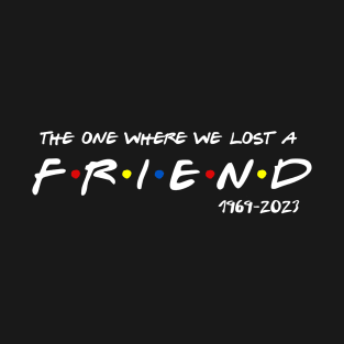 Matthew Perry Rip, The one where we lost a friend T-Shirt