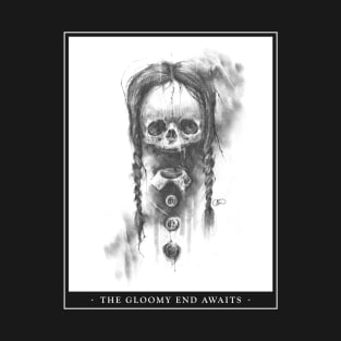 The Gloomy End Awaits T-Shirt