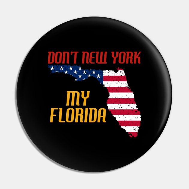 Don´t New York my Florida Design for a Florida Citizen Pin by Mago89