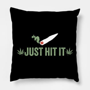 weed ~ Just Hit It Pillow