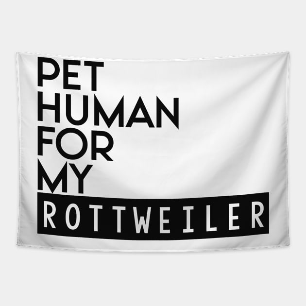 Pet human for my Rottweiler . Perfect present for mother dad friend him or her Tapestry by SerenityByAlex