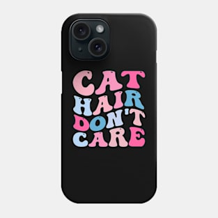 Cat Hair Don't Care Phone Case