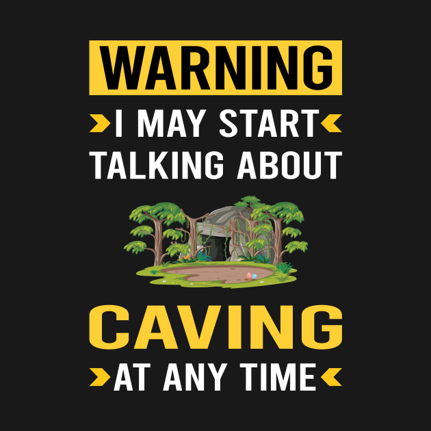 Warning Caving Caver Spelunking Spelunker Speleology by Good Day