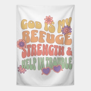 God is our refuge and strength, an ever-present help in trouble." - Psalm 46:1 Tapestry