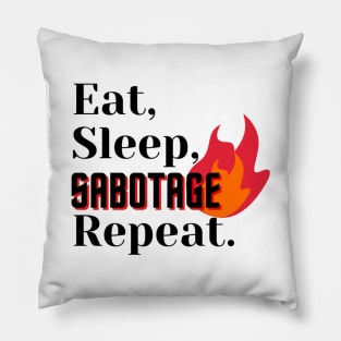 Eat, Sleep, Sabotage, Repeat Pillow