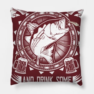 I just want to go fishing and drink some beer Pillow