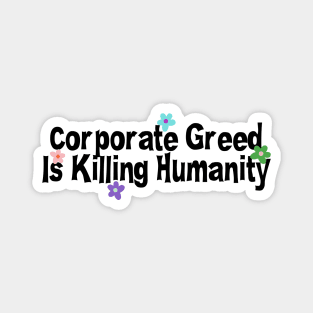 Corporate Greed Is Killing Humanity - Climate Change Magnet