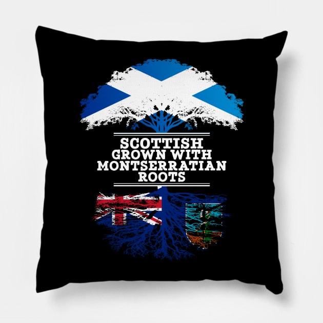 Scottish Grown With Montserratian Roots - Gift for Montserratian With Roots From Montserrat Pillow by Country Flags