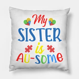 My sister is AUSOME Autism Awareness Gift for Birthday, Mother's Day, Thanksgiving, Christmas Pillow