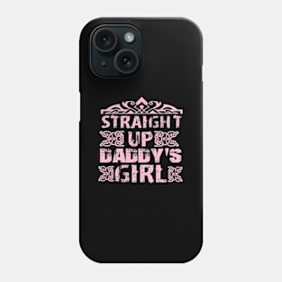 Straight Up Daddy'S Dad For Daughter Phone Case