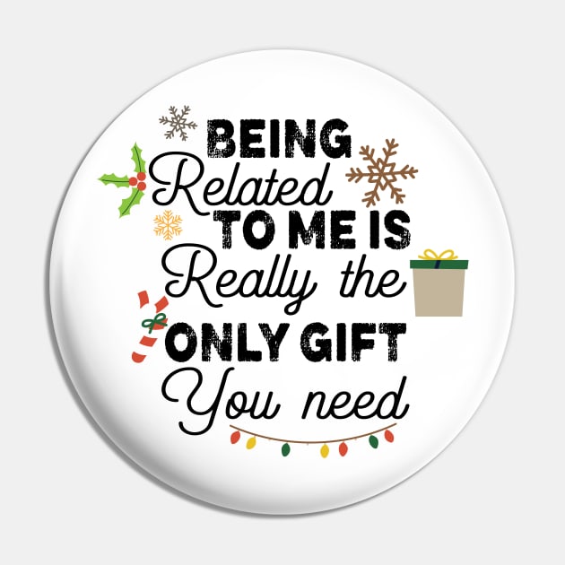 Romamtical Christmas Saying Gift Idea - Being Related to Me Is Really only Gift You Need - Cute Christmas Gift for Couples Pin by KAVA-X