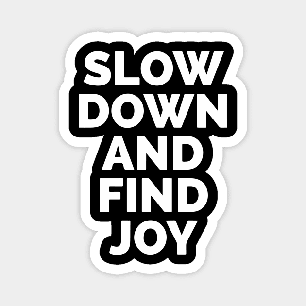 Slow Down And Find Joy Magnet by Red Wolf Rustics And Outfitters