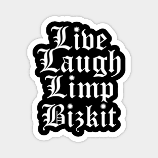 Live Laugh Limp Bizkit Magnet