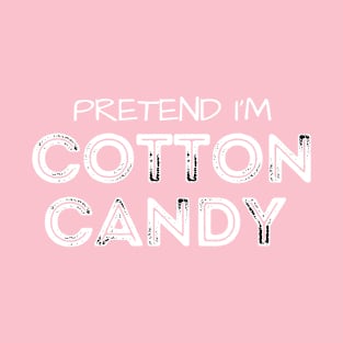 Pretend I'm cotton candy T-Shirt
