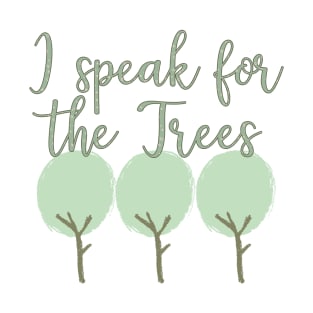 I Speak For The Trees T-Shirt