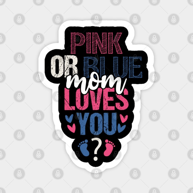 Pink or blue mom loves you Magnet by Tesszero