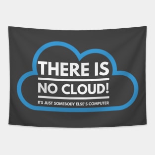 There Is No Cloud Its Just Somebody Else's Computer Tapestry