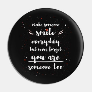 Make someone smile everyday Pin