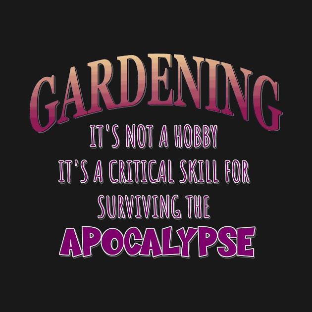 Gardening: It's Not a Hobby - It's a Critical Skill for Surviving the Apocalypse by Naves