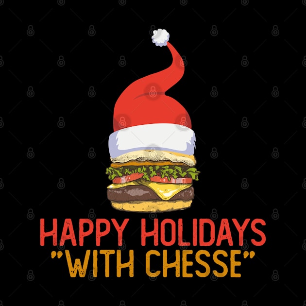 Happy Holidays With Chesse by Crazy Shirts For All