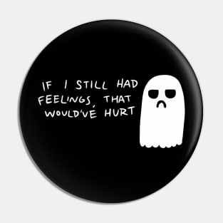 Hurt Feelings Pin