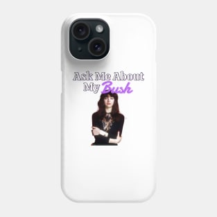 Ask me about Kate Bush Phone Case