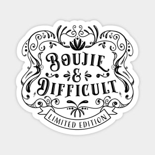 Boujie And Difficult- Limited Edition Magnet