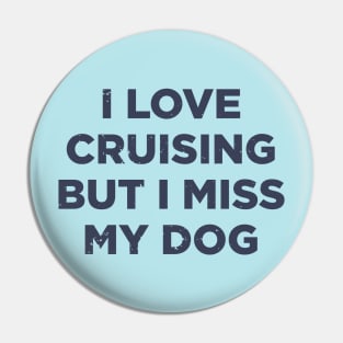 I love cruising but I miss my dog cruise ship vacation funny shirt Pin