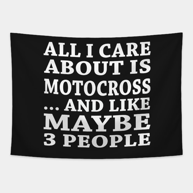 All  I Care About Is Motocross And Like Maybe 3 People Tapestry by hoberthilario