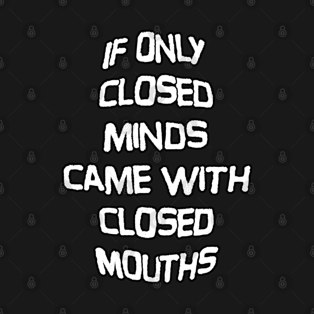 Closed Minds, Closed Mouths by Wormunism