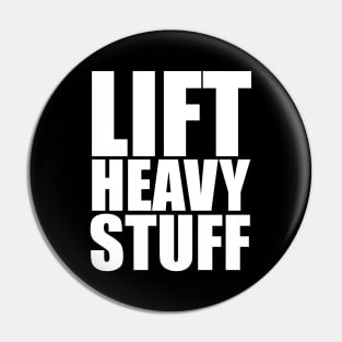 Lift Heavy Stuff Pin