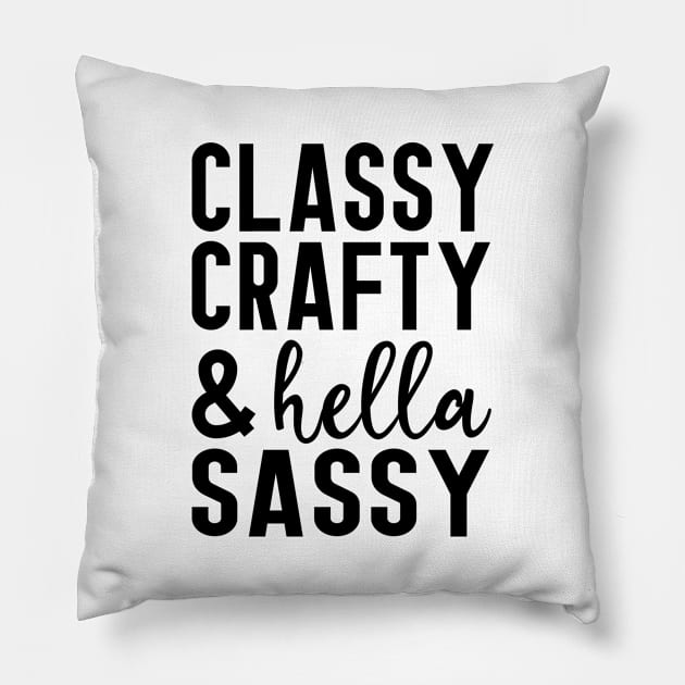 Classy Crafty & Hella Sassy Pillow by CANVAZSHOP