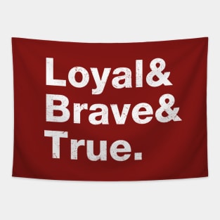 Loyal, Brave & True. Tapestry