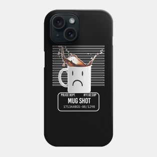 Mug Shot Coffee Humour Phone Case