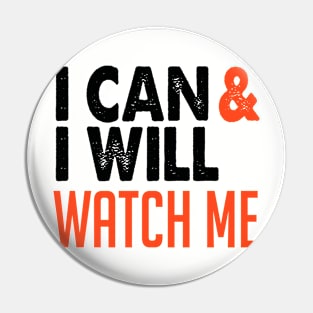 I Can and I Will Watch Me Pin