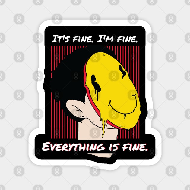 It's fine. I'm fine. Everything is fine. Magnet by Pot-Hero