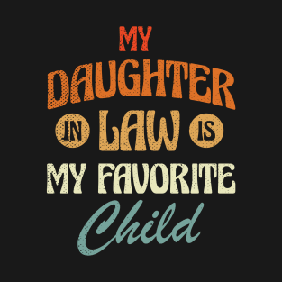 Retro Mother in Law My Daughter In Law Is My Favorite Child T-Shirt