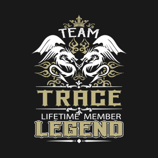 Trace Name T Shirt -  Team Trace Lifetime Member Legend Name Gift Item Tee T-Shirt